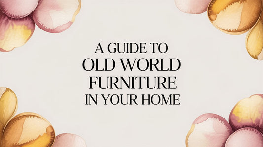 A Guide to Old World Furniture in Your Home - Fluent Trends