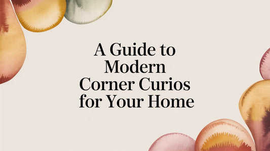 A Guide to Modern Corner Curios for Your Home