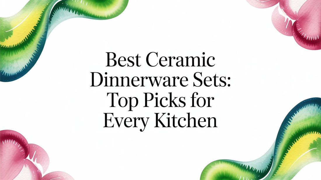 Best ceramic dinnerware sets: Top Picks for Every Kitchen - Fluent Trends