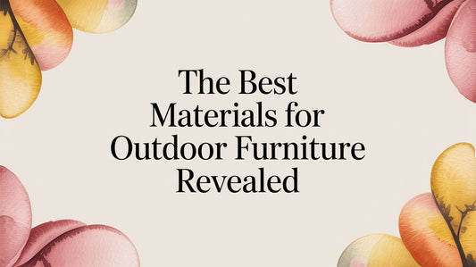 The Best Materials for Outdoor Furniture Revealed