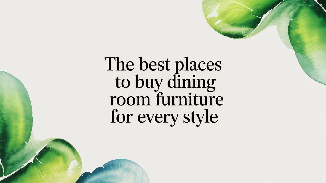 The Best Places to Buy Dining Room Furniture for Every Style - Fluent Trends