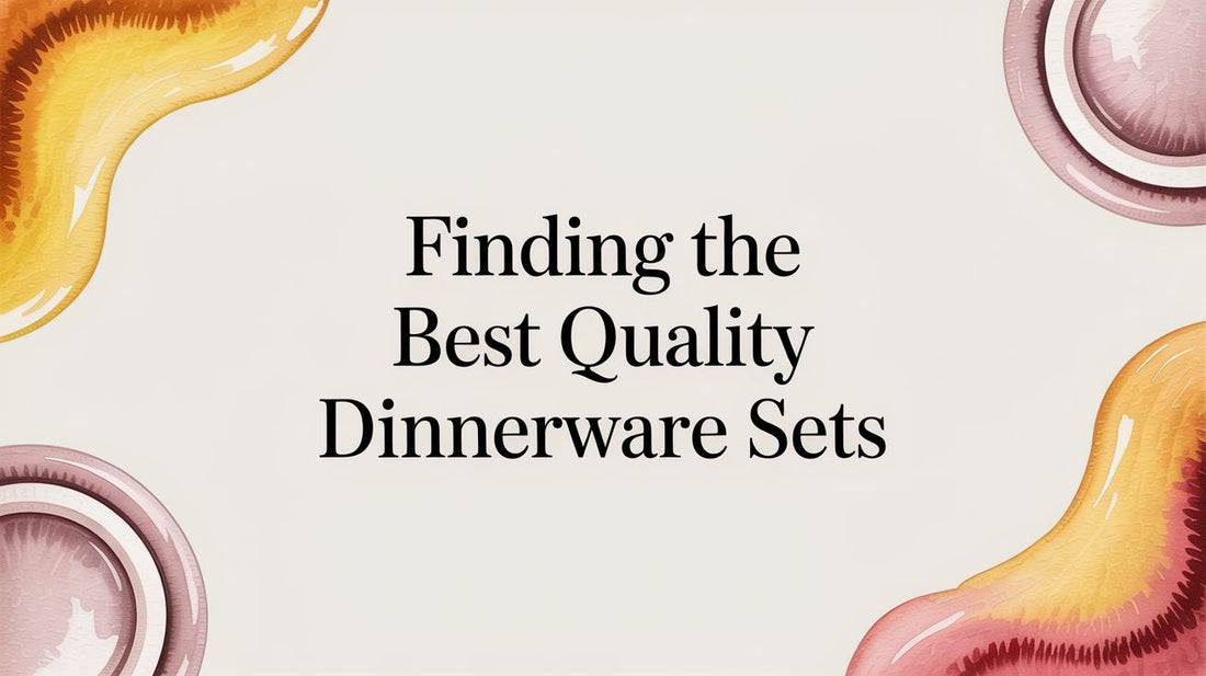 Finding the Best Quality Dinnerware Sets - Fluent Trends