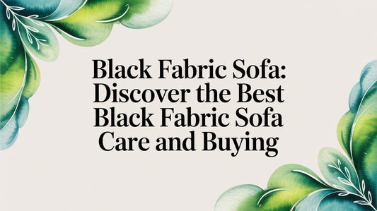 Black Fabric Sofa: Discover the Best black fabric sofa Care and Buying - Fluent Trends