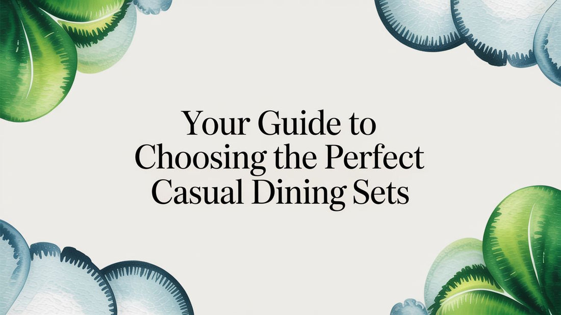 Your Guide to Choosing the Perfect Casual Dining Sets