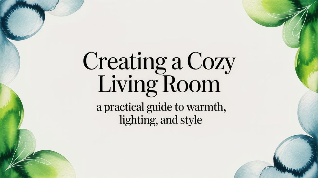 Creating a cozy living room: a practical guide to warmth, lighting, and style