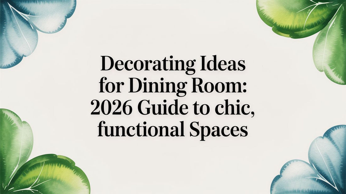 Decorating ideas for dining room: 2026 Guide to Chic, Functional Spaces - Fluent Trends