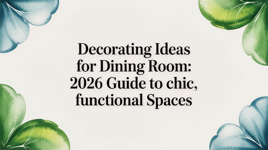 Decorating ideas for dining room: 2026 Guide to Chic, Functional Spaces - Fluent Trends