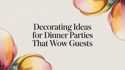Decorating Ideas for Dinner Parties That Wow Guests - Fluent Trends