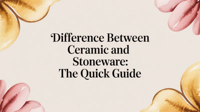 The Difference between Ceramic and Stoneware: The Quick Guide