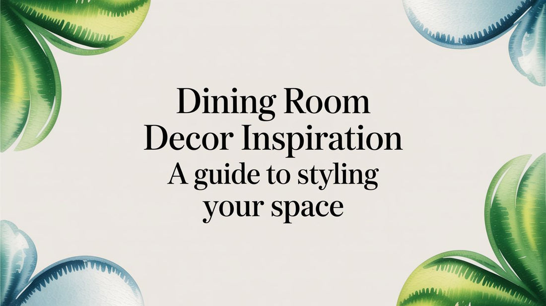 Dining Room Decor Inspiration A Guide to Styling Your Space - Fluent Trends