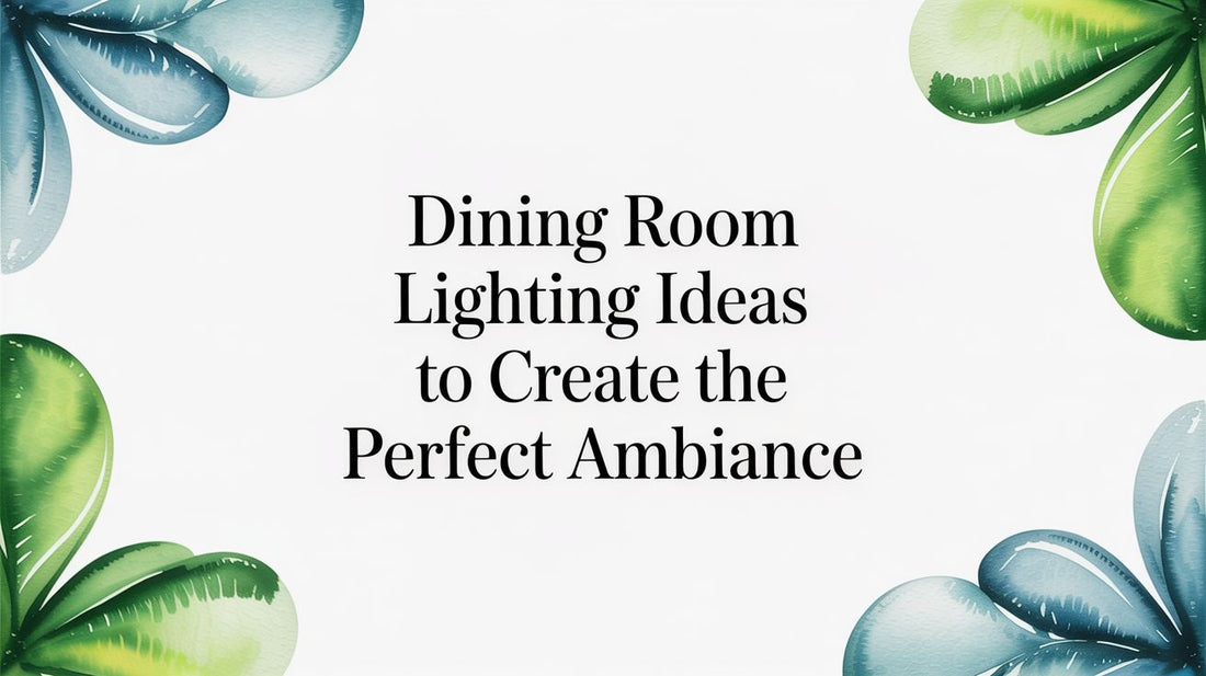 Dining Room Lighting Ideas to Create the Perfect Ambiance - Fluent Trends