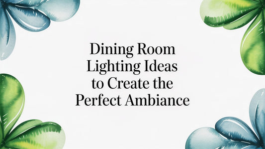 Dining Room Lighting Ideas to Create the Perfect Ambiance - Fluent Trends