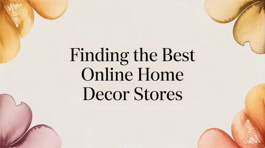 Finding the Best Online Home Decor Stores text on a beige background with watercolor flower corners