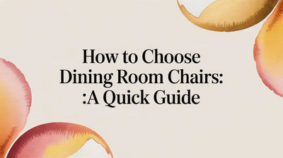 How To Choose Dining Room Chairs: A Quick Guide