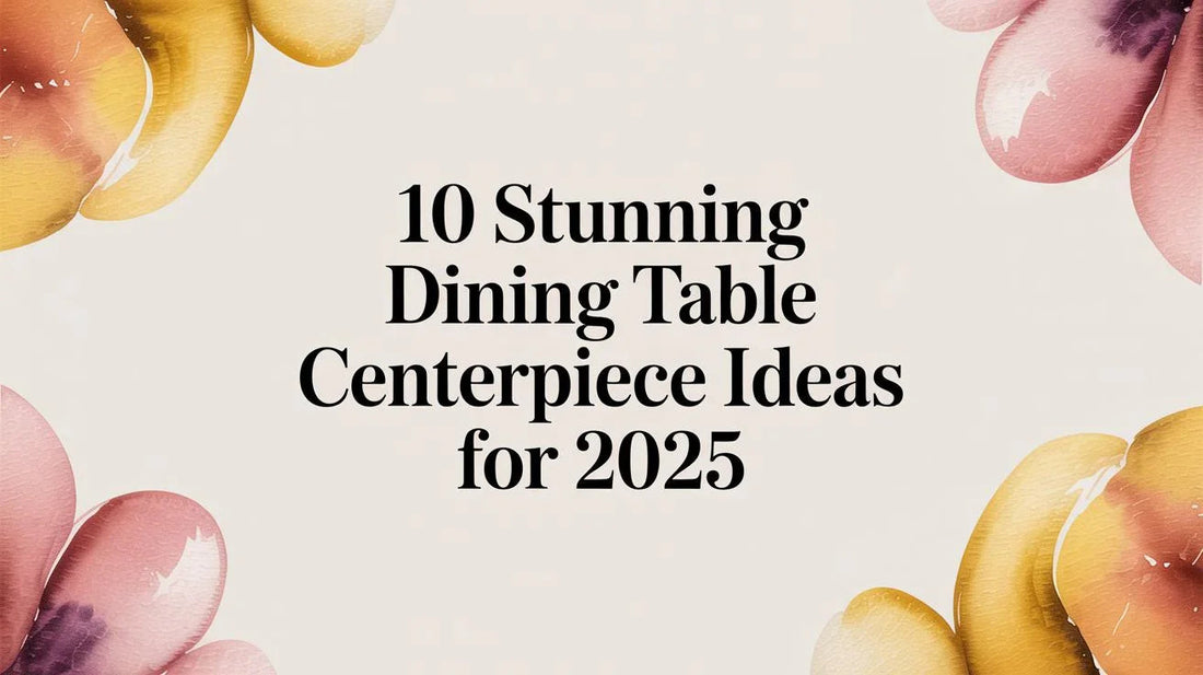 Text '10 Stunning Dining Table Centerpiece Ideas for 2025' with watercolor floral border.