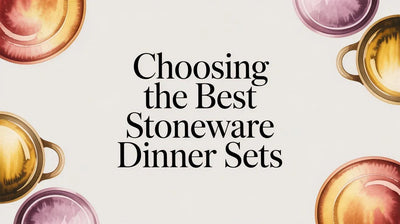 Choosing the Best Stoneware Dinner Sets