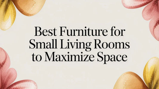 Best furniture for small living rooms to maximize space, text on floral beige background.