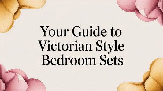 Your Guide to Victorian Style Bedroom Sets - Fluent Trends