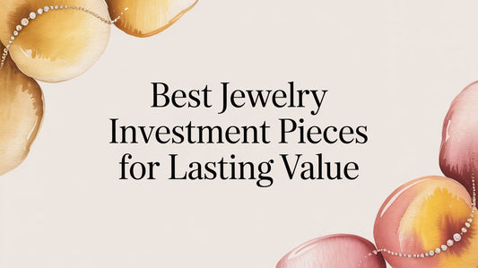 Best Jewelry Investment Pieces for Lasting Value - Fluent Trends