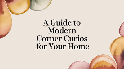 A Guide to Modern Corner Curios for Your Home