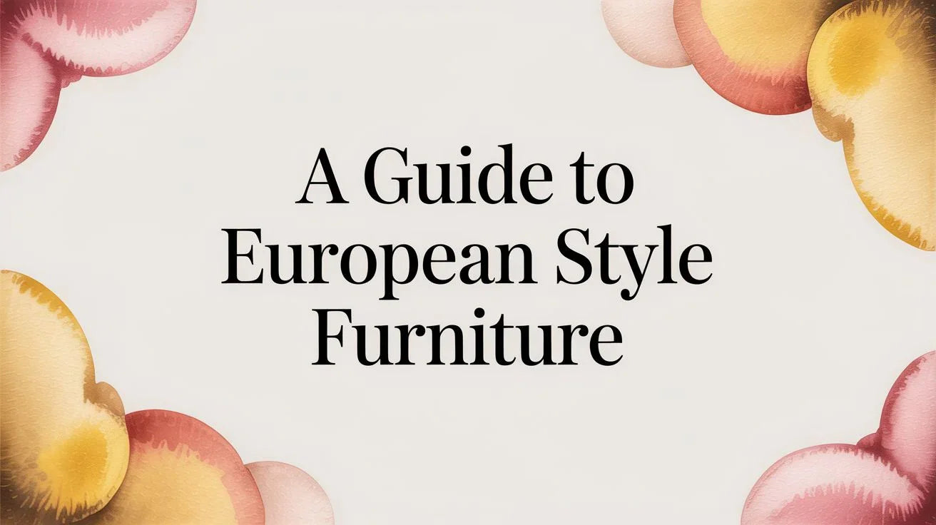 A Guide to European Style Furniture – Fluent Trends