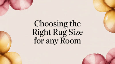 Choosing the Right Rug Size for Any Room