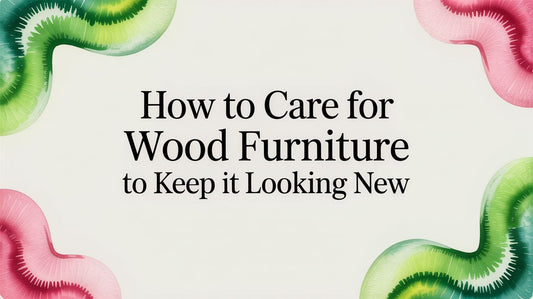 How To Care For Wood Furniture To Keep It Looking New - Fluent Trends