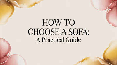How to Choose a Sofa A Practical Guide