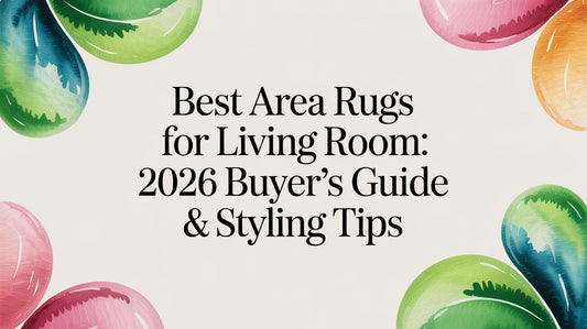 Best Area Rugs for Living Room: 2026 Buyer's Guide & Styling Tips