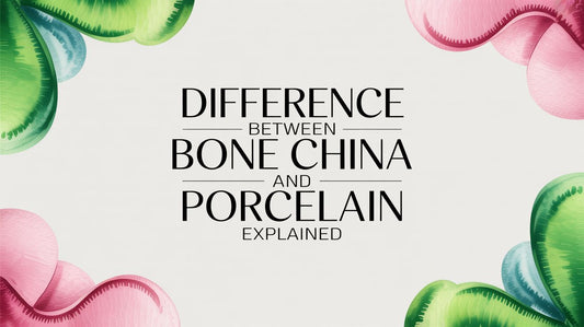 Difference Between Bone China And Porcelain Explained