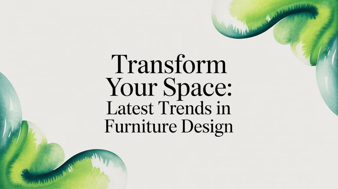 Transform Your Space: The Latest Trends in Furniture Design for 2026 - Fluent Trends