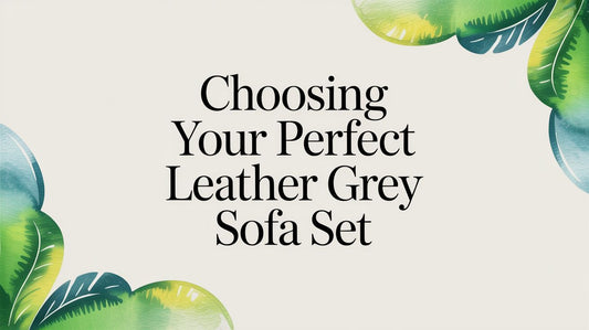 Choosing Your Perfect Leather Grey Sofa Set - Fluent Trends
