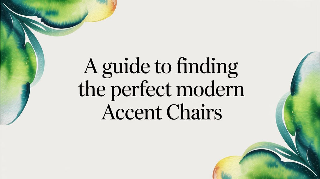 A Guide to Finding the Perfect Modern Accent Chairs