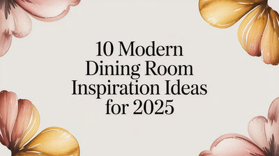10 Modern Dining Room Inspiration Ideas for 2025