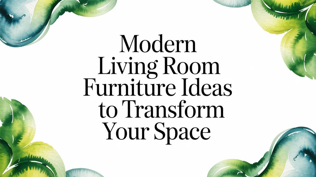 Modern Living Room Furniture Ideas to Transform Your Space