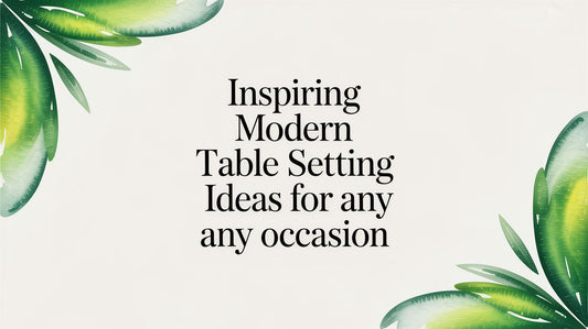 Inspiring Modern Table Setting Ideas for Any Occasion - Fluent Trends