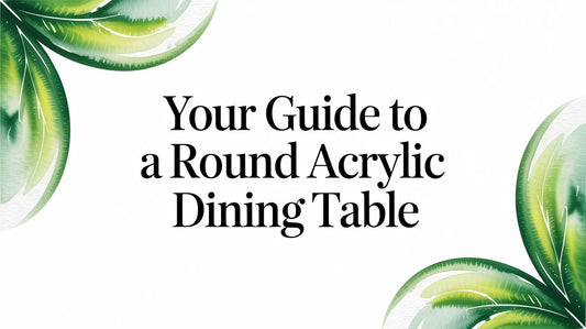 Your Guide to a Round Acrylic Dining Table - Fluent Trends