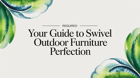 Your Guide to Swivel Outdoor Furniture Perfection