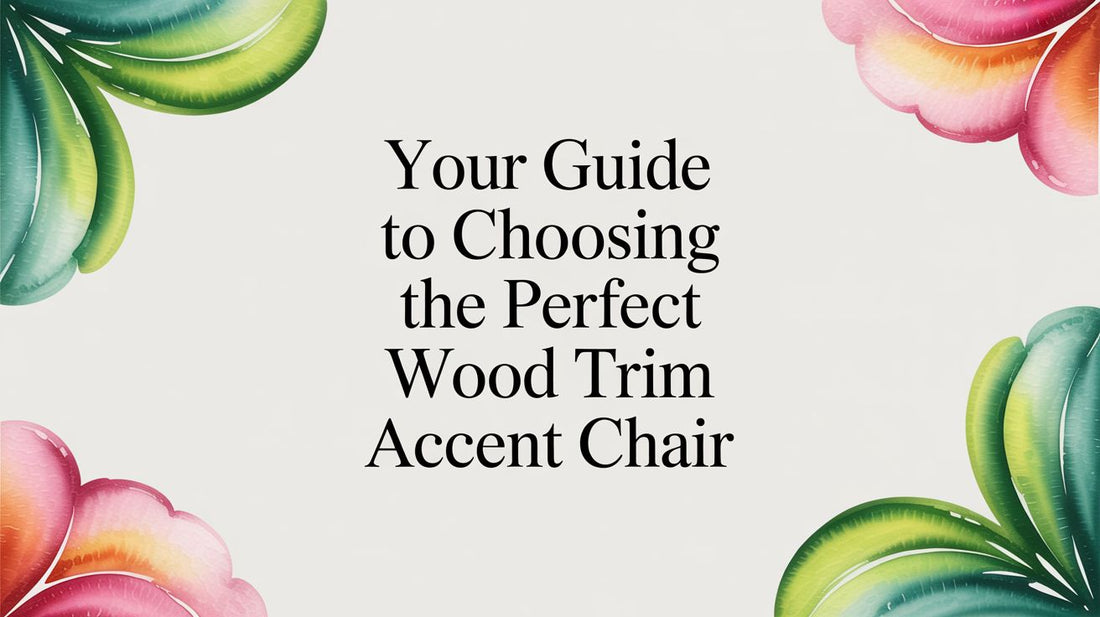 Your Guide to Choosing the Perfect Wood Trim Accent Chair - Fluent Trends